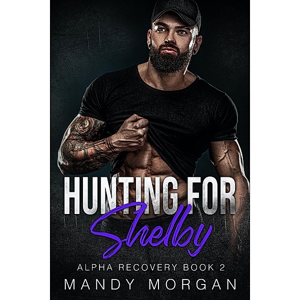 Hunting for Shelby (Alpha Recovery Book 2), Mandy Morgan