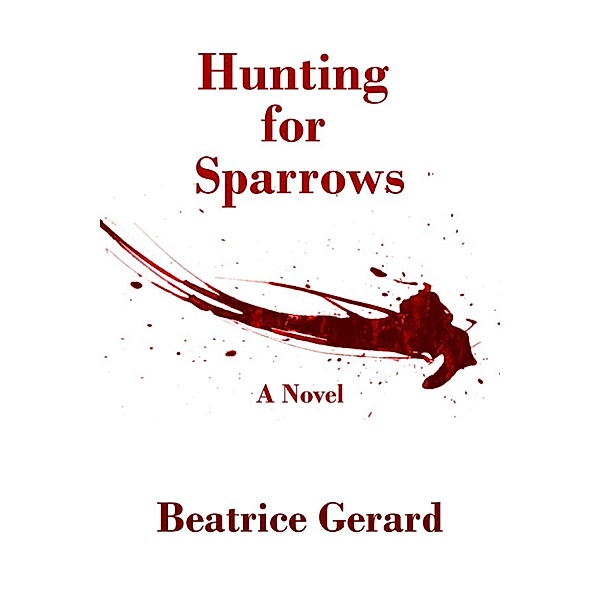 Hunting for Sparrows, Beatrice Gerard