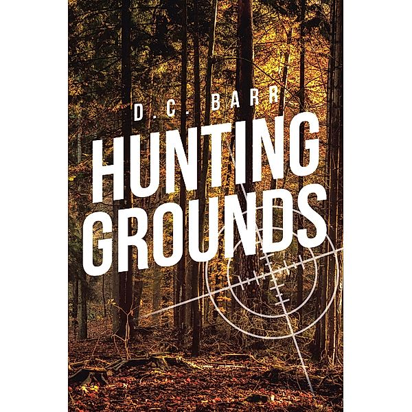 Hunting Grounds / Newman Springs Publishing, Inc., D. C. Barr