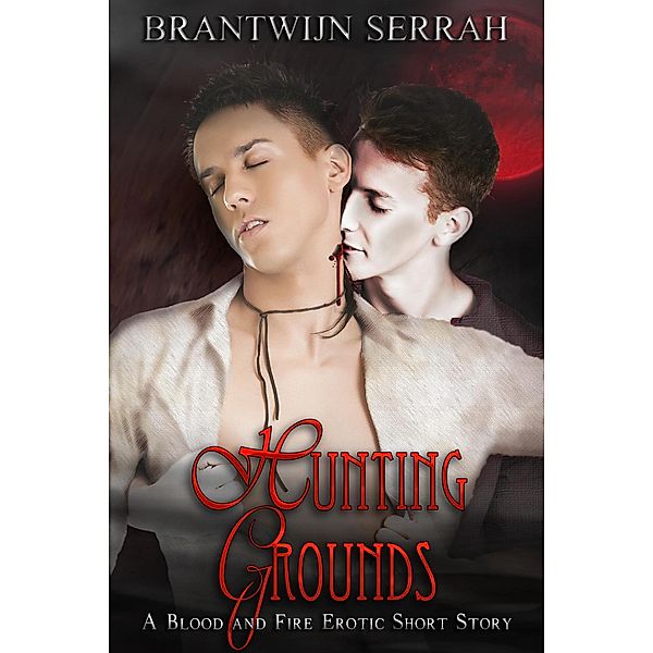 Hunting Grounds (The Books of Blood and Fire) / The Books of Blood and Fire, Brantwijn Serrah