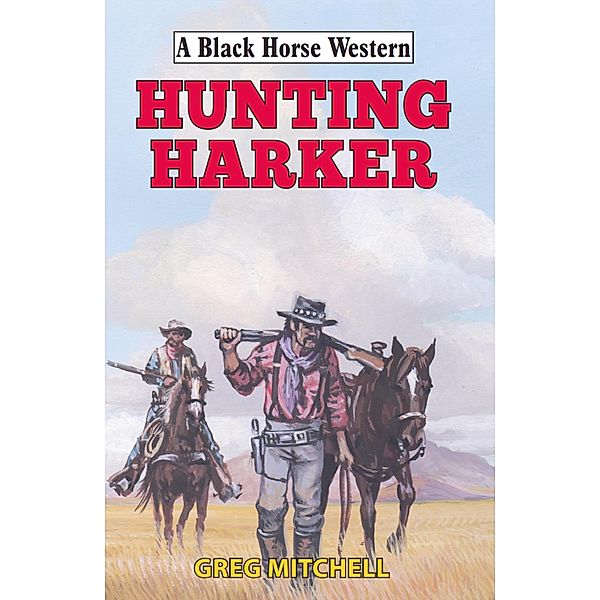 Hunting Harker / Black Horse Western Bd.0, Greg Mitchell