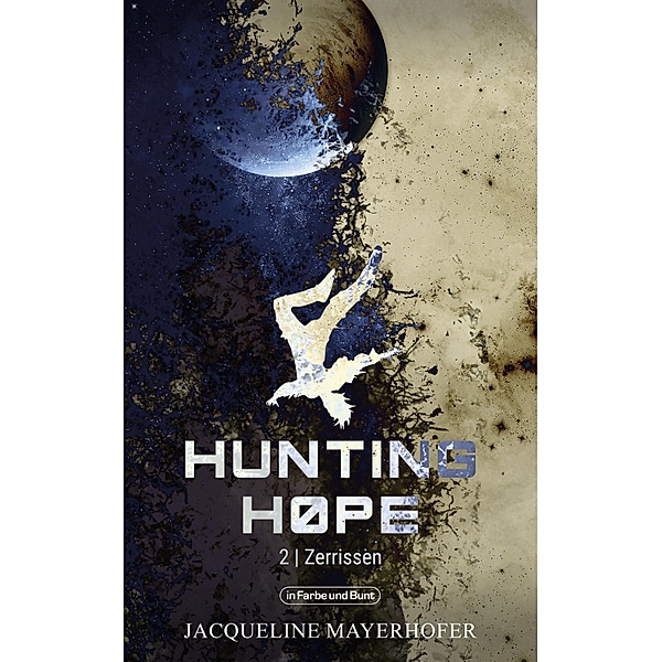Hunting Hope - Teil 2: Zerrissen / Weltenwandler Bd.2, Jacqueline Mayerhofer