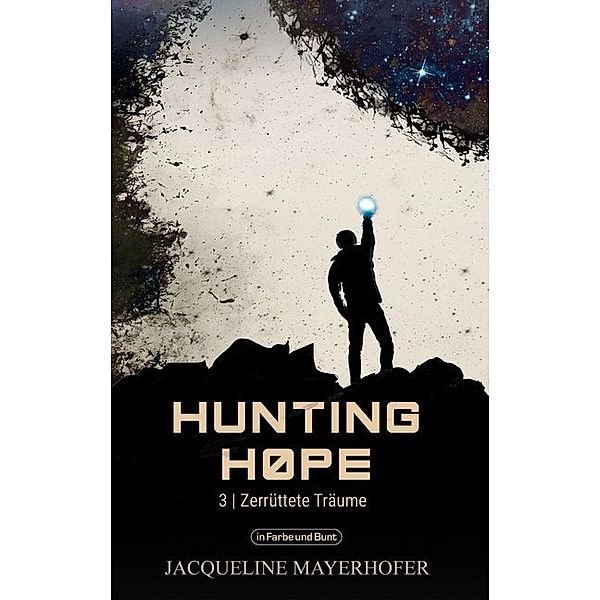 Hunting Hope -  Zerrüttete Träume, Jacqueline Mayerhofer