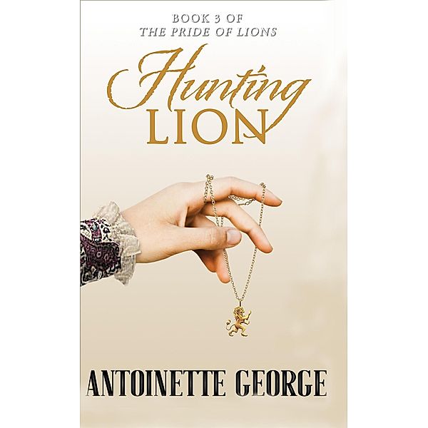 Hunting Lion (Pride of Lions, #3) / Pride of Lions, Antoinette George