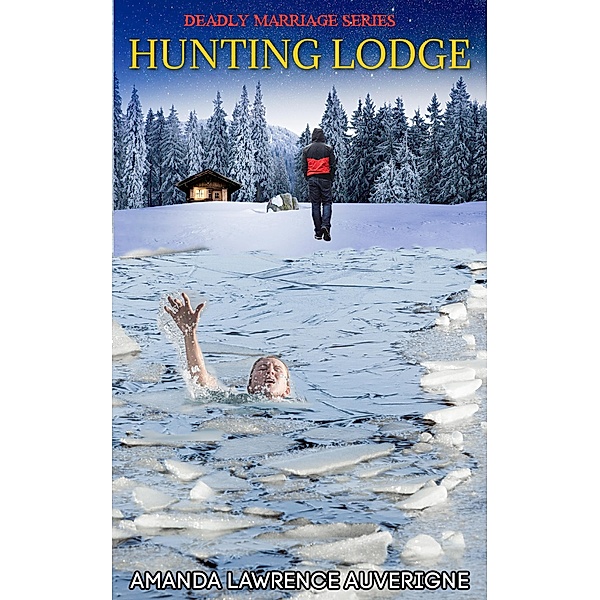 Hunting Lodge (Deadly Marriage Series, #2) / Deadly Marriage Series, Amanda Lawrence Auverigne