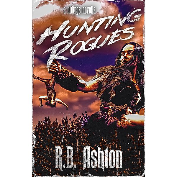 Hunting Rogues (Nidings, #4) / Nidings, R. B. Ashton