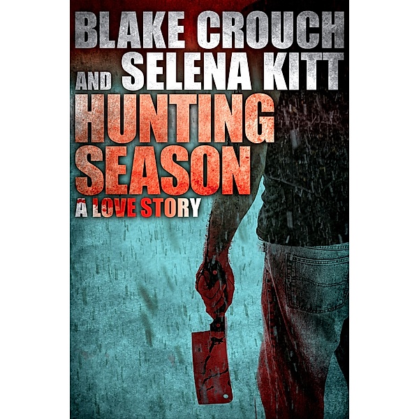 Hunting Season: A Love Story, Blake Crouch, Selena Kitt