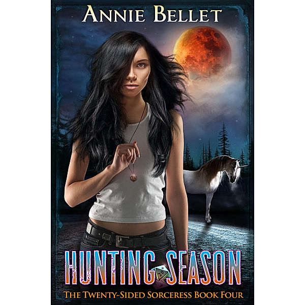 Hunting Season (The Twenty-Sided Sorceress, #4), Annie Bellet