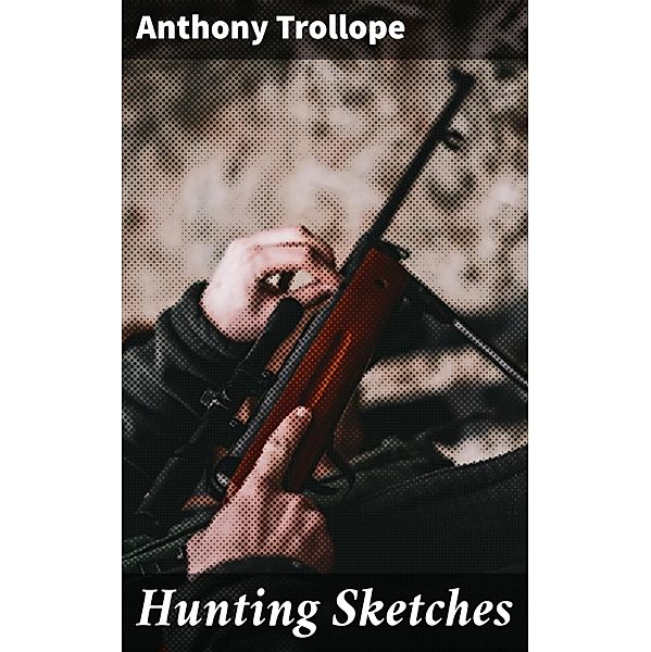Hunting Sketches, Anthony Trollope