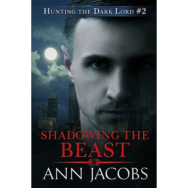 Hunting the Dark Lord: Shadowing the Beast, Ann Jacobs