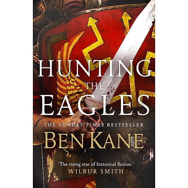 Hunting the Eagles / Eagles of Rome, Ben Kane