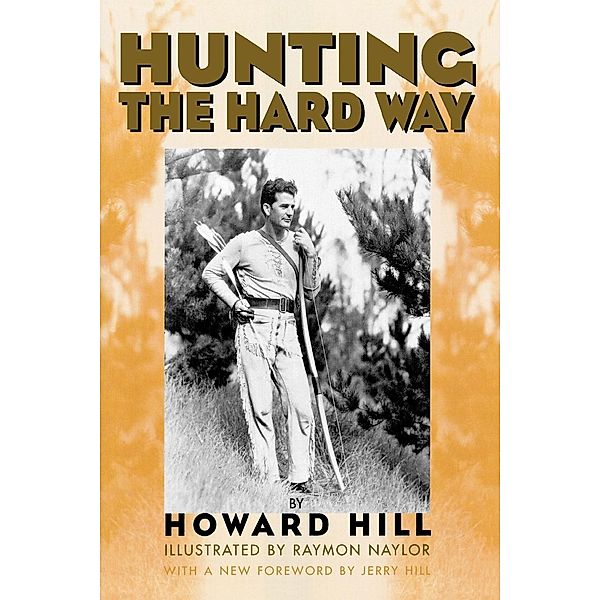 Hunting the Hard Way, Howard Hill
