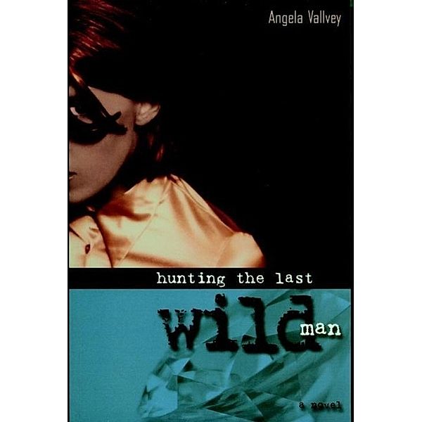 Hunting the Last Wild Man, Angela Vallvey