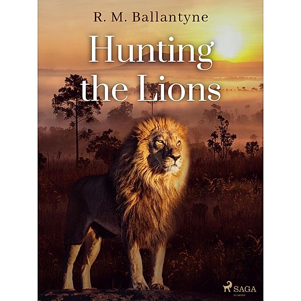 Hunting the Lions, R. M. Ballantyne