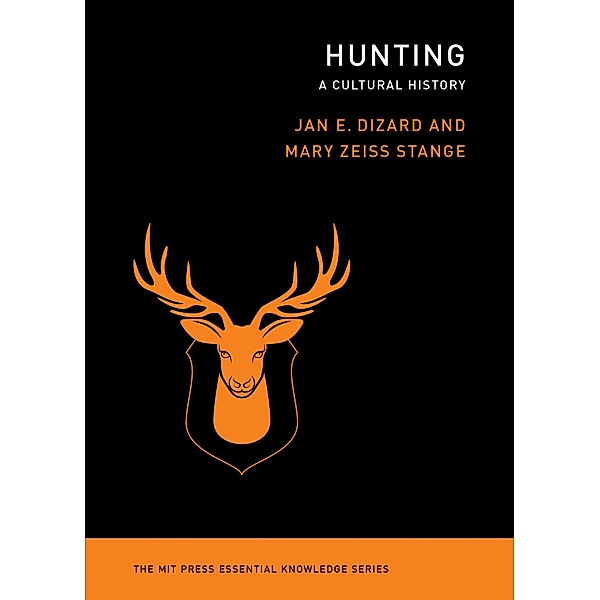 Hunting / The MIT Press Essential Knowledge series, Jan E. Dizard, Mary Zeiss Stange