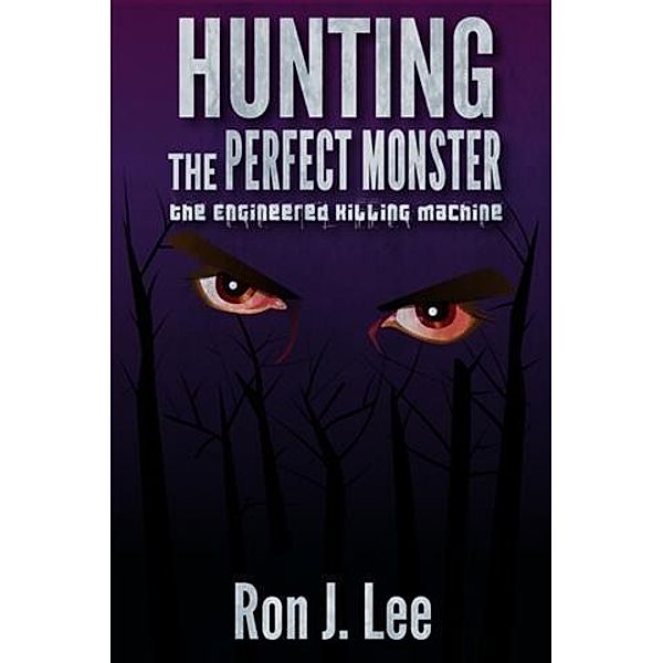 Hunting the Perfect Monster, Ron J. Lee