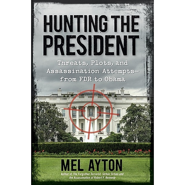 Hunting the President, Mel Ayton