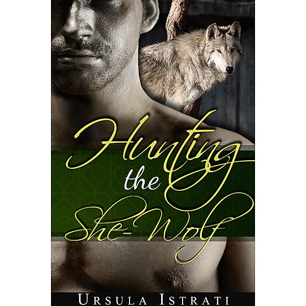 Hunting the She-Wolf (Paranormal Werewolf Erotica), Ursula Istrati