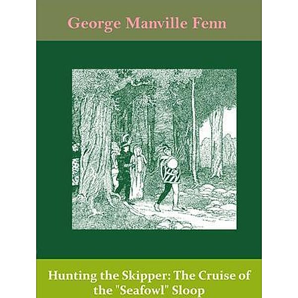 Hunting the Skipper: The Cruise of the Seafowl Sloop / Spotlight Books, George Manville Fenn