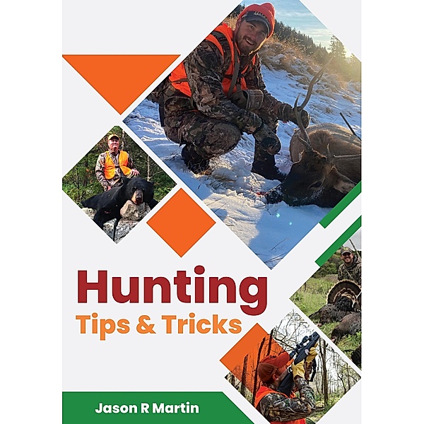 Hunting Tips & Tricks, Jason Martin
