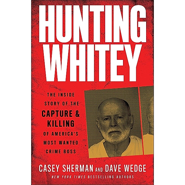 Hunting Whitey, Casey Sherman, Dave Wedge