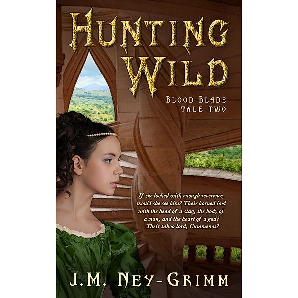 Hunting Wild (Blood Blade, #2) / Blood Blade, J. M. Ney-Grimm