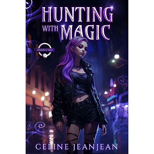 Hunting with Magic (London's Edge, #2) / London's Edge, Celine Jeanjean