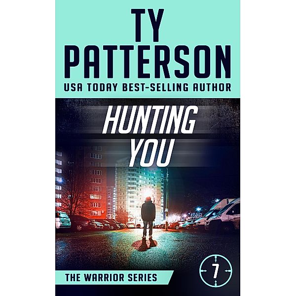 Hunting You (Warriors Series, #7) / Warriors Series, Ty Patterson