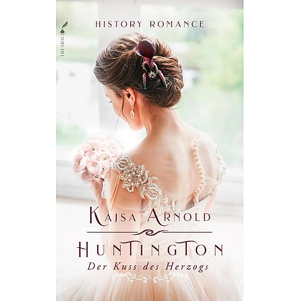 Huntington / History Romance Reihe Bd.1, Kajsa Arnold