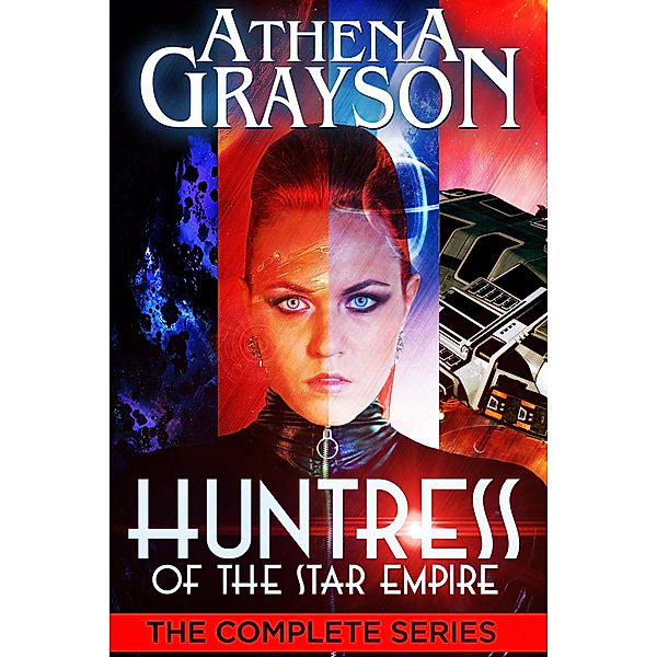 Huntress of the Star Empire: The Complete Series / Huntress of the Star Empire, Athena Grayson