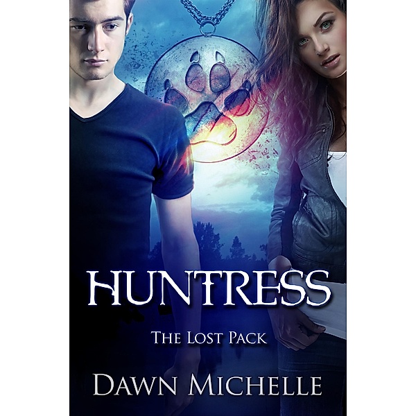 Huntress (The Lost Pack, #5) / The Lost Pack, Dawn Michelle