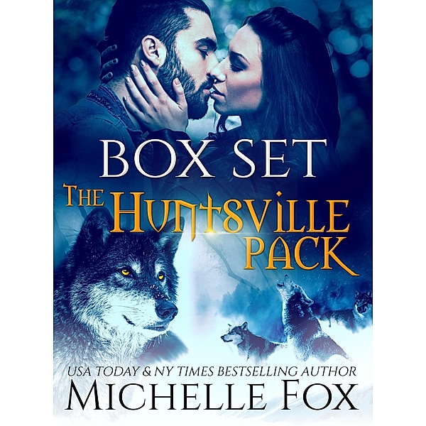 Huntsville Pack Boxed Set (Huntsville Alpha's Mate Series, #5) / Huntsville Alpha's Mate Series, Michelle Fox