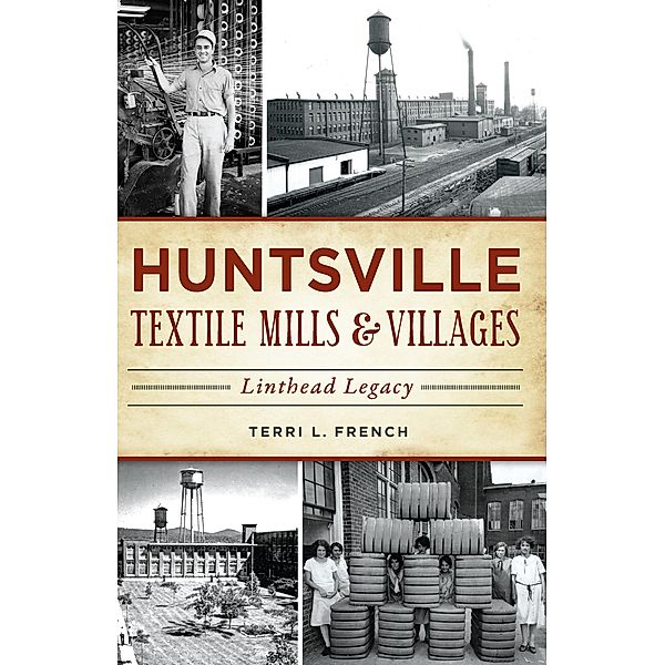 Huntsville Textile Mills & Villages, Terri L. French