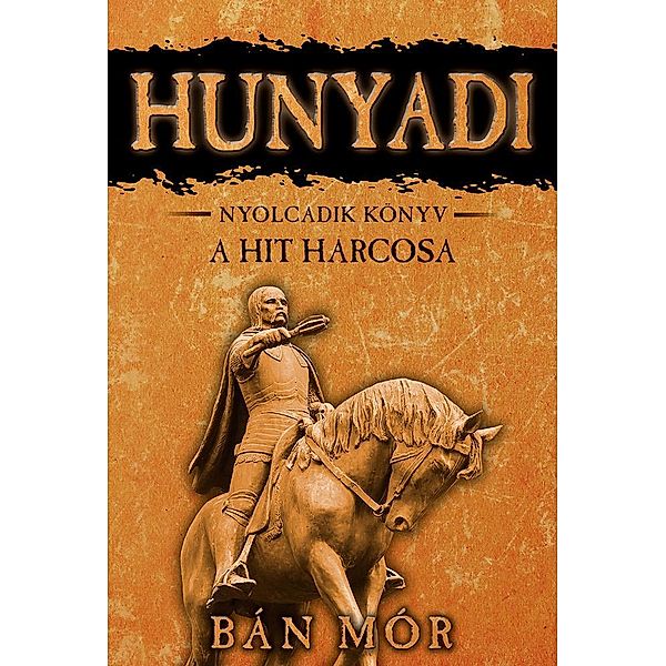Hunyadi - A hit harcosa / Hunyadi Bd.8, Mór Bán