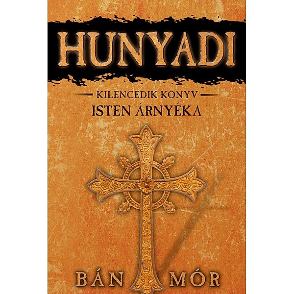 Hunyadi - Isten árnyéka / Hunyadi Bd.9, Mór Bán