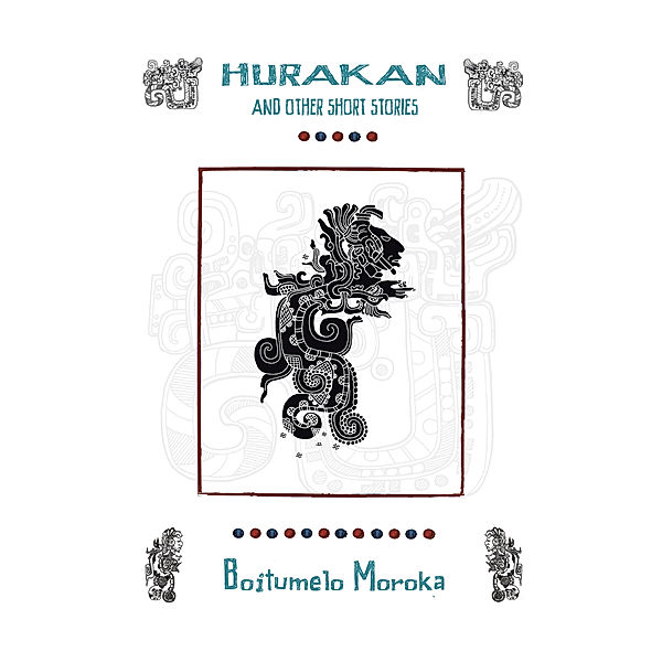 Hurakan & Other Short Stories, Boitumelo Moroka