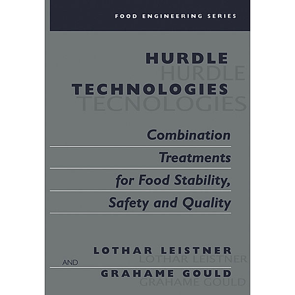 Hurdle Technologies: Combination Treatments for Food Stability, Safety and Quality, Lothar Leistner, Grahame W. Gould