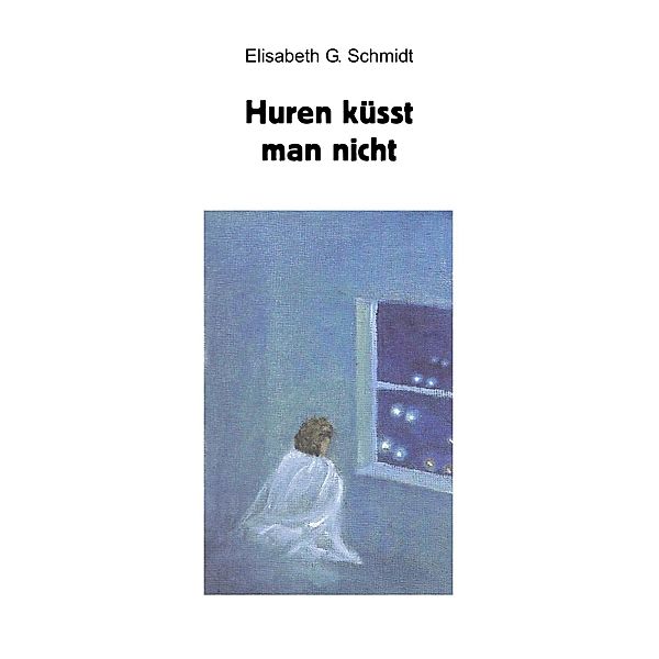 Huren küsst man nicht, Elisabeth G. Schmidt