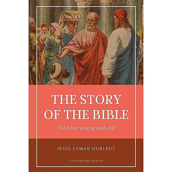 Hurlbut's Story of the Bible (Illustrated), Jesse Lyman Hurlbut