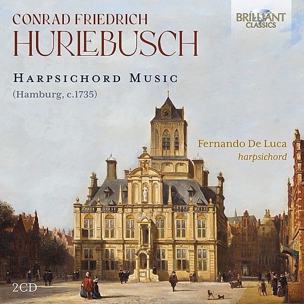 Hurlebusch:Harpsichord Music, Conrad Friedrich Hurlebusch