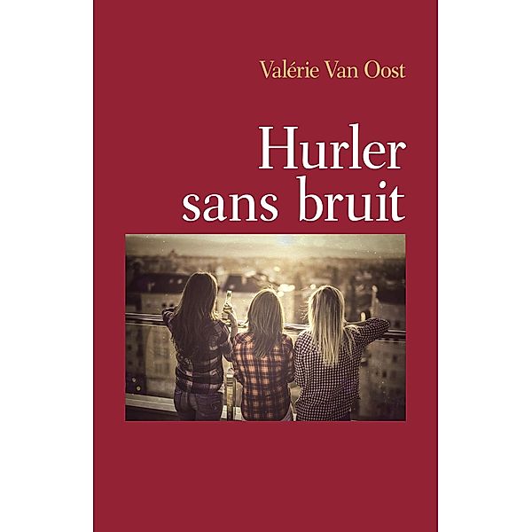 Hurler sans bruit / Librinova, van Oost Valerie van Oost