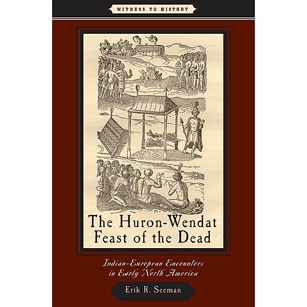 Huron-Wendat Feast of the Dead, Erik R. Seeman