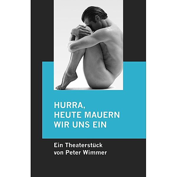 Hurra, heute mauern wir uns ein, Peter Wimmer