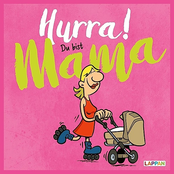 Hurra! / Hurra!  Du bist Mama: Cartoons und lustige Texte für frisch gebackene Mütter, Michael Kernbach