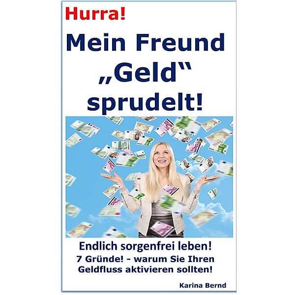 Hurra! Mein Freund Geld sprudelt!, Karina Bernd