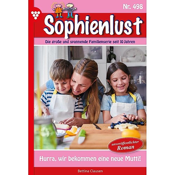 Hurra, wir bekommen eine neue Mutti! / Sophienlust Bd.498, Bettina Clausen