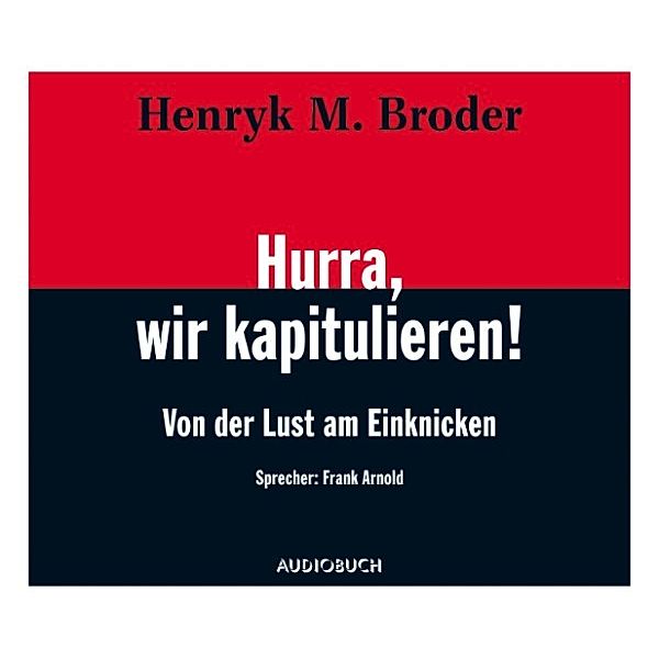 Hurra, wir kapitulieren, Henryk M. Broder