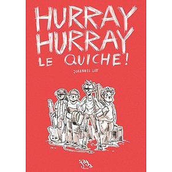 Hurray Hurray Le Quiche!, Johannes Lott