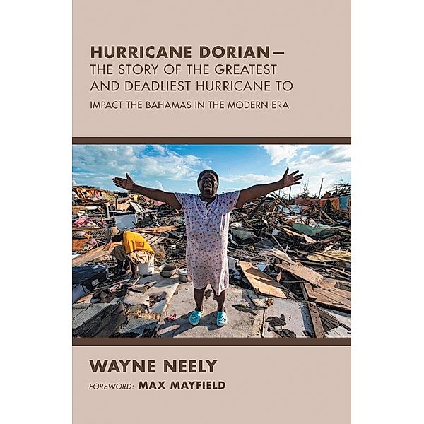 Hurricane Dorian-The Story of the Greatest and Deadliest Hurricane To, Wayne Neely