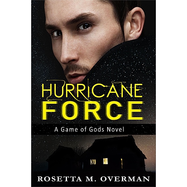 Hurricane Force: A Game of God's Novel (Game of Gods, #6) / Game of Gods, Rosetta M. Overman